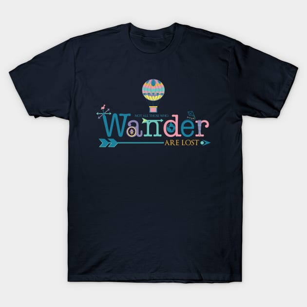 Not All Those Who Wander Are Lost T-Shirt by SurefootDesigns